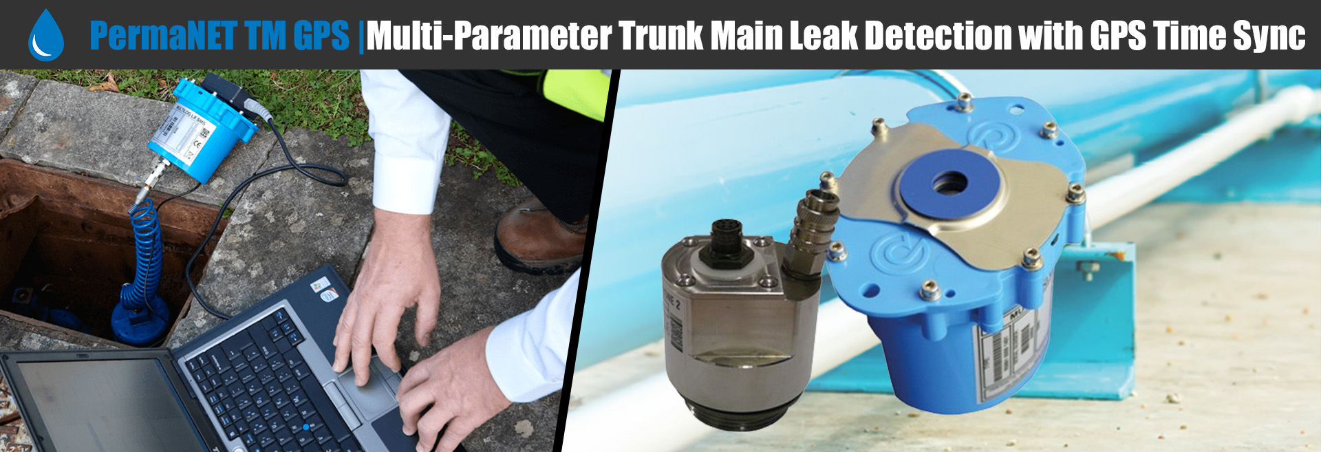 PermaNET TM GPS Multi-Parameter Water Trunk Main Leak Detection